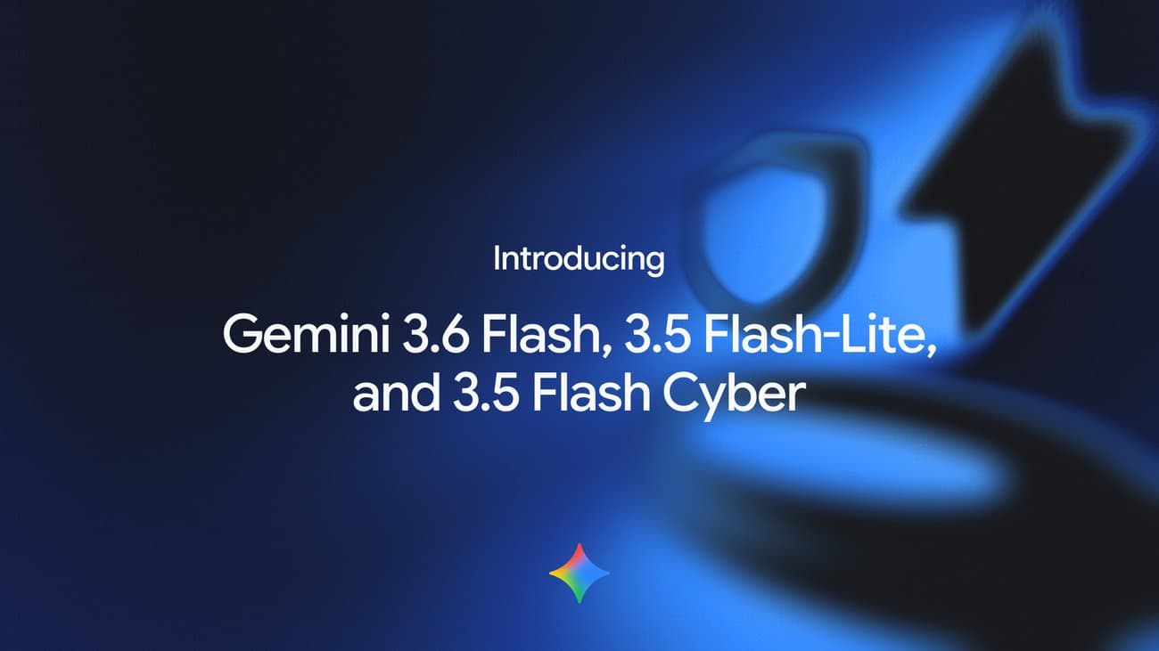 Official Google launch graphic naming Gemini 3.6 Flash, Gemini 3.5 Flash-Lite, and Gemini 3.5 Flash Cyber